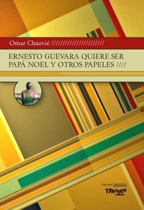 Papel ERNESTO GUEVARA QUIERE SER PAPA NOEL Y OTROS PAPELES