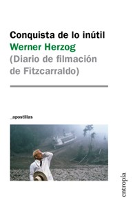 Papel Conquista De Lo Inutil (Diario De Filmacion De Fitzcarraldo)