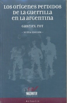 Papel ORIGENES PERDIDOS DE LA GUERRILLA EN LA ARGENTINA (ACTU  ALIS) (N/ED)