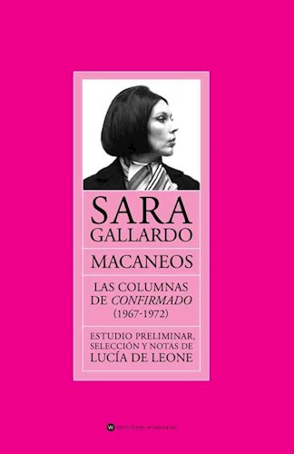 Macaneos : Las Columnas En Confirmado 1967-1972 / Sara Gallardo ...