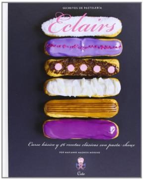 Papel ECLAIRS CURSO BASICO Y 46 RECETAS CLASICAS CON PASTA CHOUX (SECRETOS DE PASTELERIA) (CARTONE)