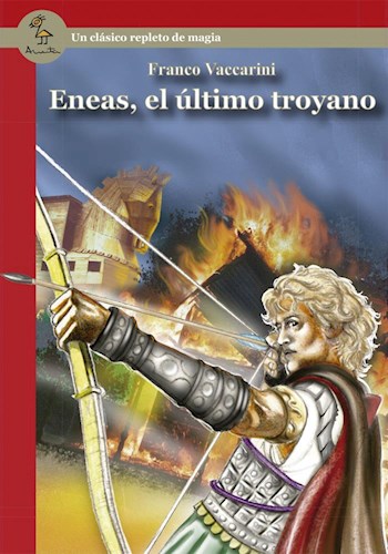 Papel ENEAS EL ULTIMO TROYANO UN CLASICO REPLETO DE MAGIA (SERIE ROJA) (RUSTICA)