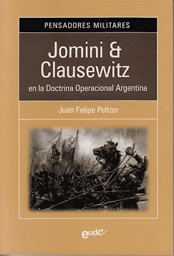 Papel JOMINI & CLAUSEWITZ EN LA DOCTRINA OPERACIONAL ARGENTIN  A (PENSADORES MILITARES)