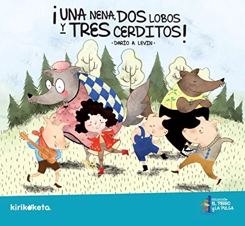 Papel Coleccion El Perro Y La Pulga - Una Nena Dos Lobos Y Tres Cerditos