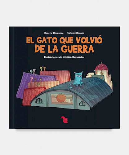 Papel GATO QUE VOLVIO DE LA GUERRA (SERIE GATOS DE AZOTEA) (ILUSTRADO) (RUSTICO)
