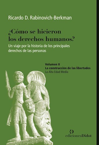 Cómo se hicieron los derechos humanos? Un viaje por la historia de los principales derechos de las personas. Volumen II por Rabinovich Berkman, Ricardo - 9789873620317 en Waldhuter Libros Cómo se hicieron los derechos humanos? Un viaje por la historia de los principales derechos de las personas. Volumen II por Rabinovich Berkman, Ricardo - 9789873620317 en Waldhuter Libros