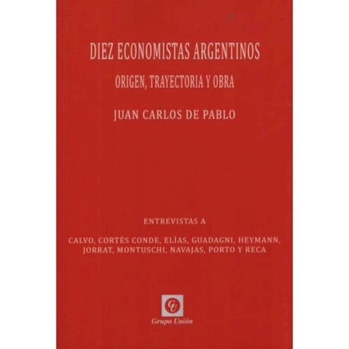 Papel Diez Economistas Argentinos: Origen, Trayectoria Y Obra