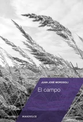 El Campo por MOROSOLI JUAN JOSE - 9789873731082 - Cúspide Libros