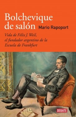 Papel Bolchevique De Salon - Vida De Felix J. Weil