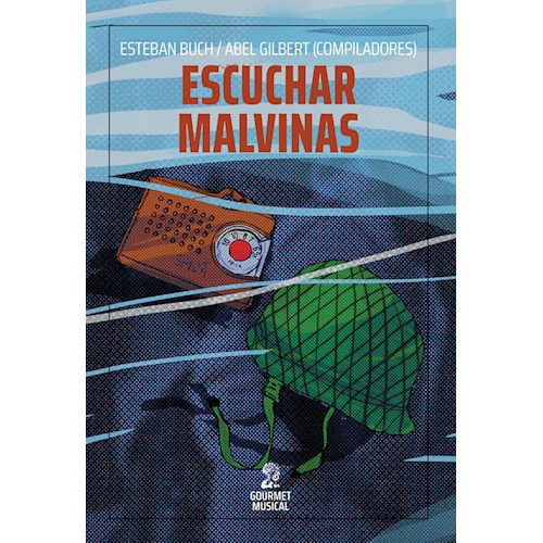 Papel ESCUCHAR MALVINAS. MÚSICAS Y SONIDOS DE LA GUERRA