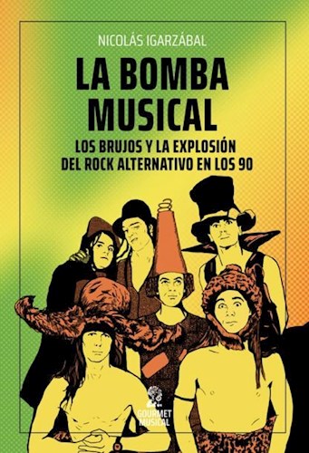 Papel BOMBA MUSICAL LOS BRUJOS Y LA EXPLOSION DEL ROCK ALTERNATIVO EN LOS 90