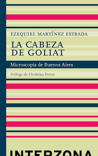 Papel CABEZA DE GOLIAT MICROSCOPIA DE BUENOS AIRES (PROLOGO DE CHRISTIAN FERRER) (CARTONE)