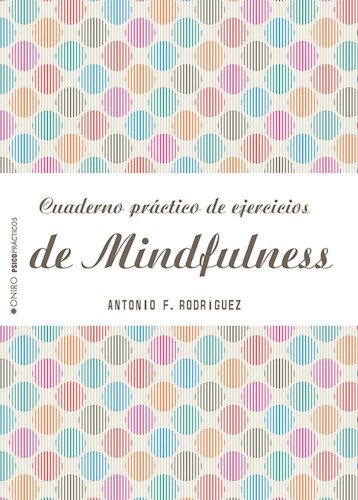 Papel CUADERNO PRACTICO DE EJERCICIOS DE MINDFULNESS (COLECCION PSICOPRACTICOS)