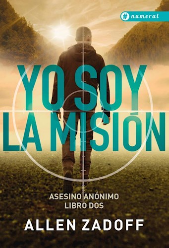 Libro Yo Soy La Mision  ( Libro 2 De La Serie Asesino Anonimo )