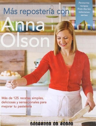 Mas Reposteria Con Anna Olson por OLSON ANNA - 9789874095091 - Cúspide  Libros