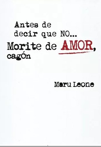 Papel ANTES DE DECIR QUE NO MORITE DE AMOR CAGON