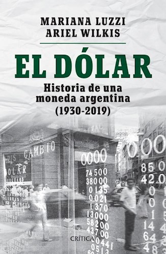 Papel Dolar, El Historia De Una Moneda Argentina 1930-2019