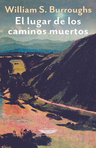Papel LUGAR DE LOS CAMINOS MUERTOS (COLECCION EXTRATERRITORIAL) (TRADUCCION DE MARIA COY)