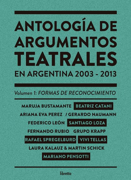 Papel ANTOLOGIA DE ARGUMENTOS TEATRALES EN ARGENTINA 2003 - 2013