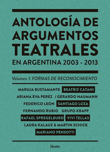 Papel Antología De Argumentos Teatrales En Argentina 2003-2013 Vol. 1