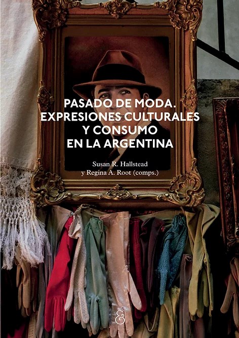 Papel PASADO DE MODA. EXPRESIONES CULTURALES Y CONSUMO EN LA ARGENTINA