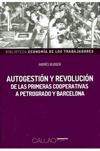 Papel Autogestion Y Revolucion De Las Primeras Cooperativas A Petrogrado Y Barcelona