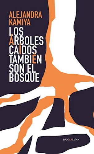 LIBRO LOS ARBOLES CAIDOS TAMBIEN SON BOSQUE