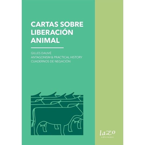 Papel CARTAS SOBRE LIBERACION ANIMAL (CUADERNOS DE NEGACION)