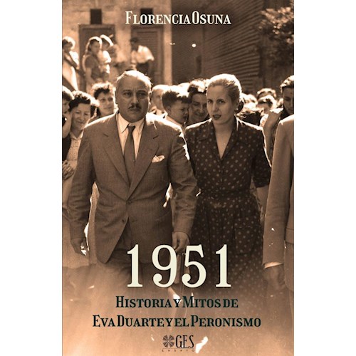 Papel 1951 HISTORIA Y MITOS DE EVA DUARTE Y EL PERONISMO