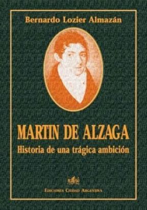 Papel MARTIN DE ALZAGA HISTORIA DE UNA TRAGICA AMBICION