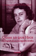 Papel QUISE LO QUE HICE AUTOBIOGRAFIA DE UNA INVESTIGADORA CIENTIFICA (RUSTICA)