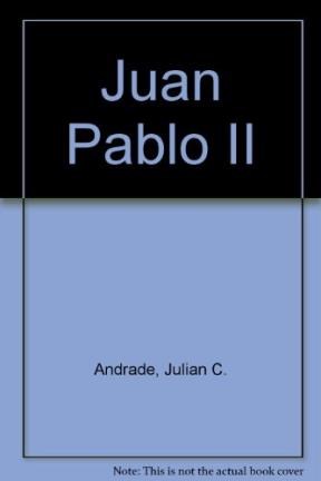  Juan Pablo Ii  Su Vida  Su Palabra  Su Profunda Fe