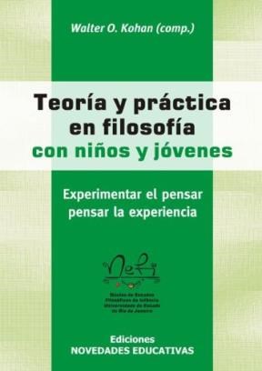 Papel TEORIA Y PRACTICA EN FILOSOFIA CON NIÑOS Y JOVENES EXPERIMENTAR EL PENSAR PENSAR LA EXPERIENCIA