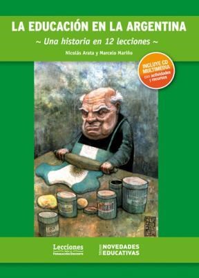 Papel EDUCACION EN LA ARGENTINA UNA HISTORIA EN 12 LECCIONES (INCLUYE CD MULTIMEDIA)