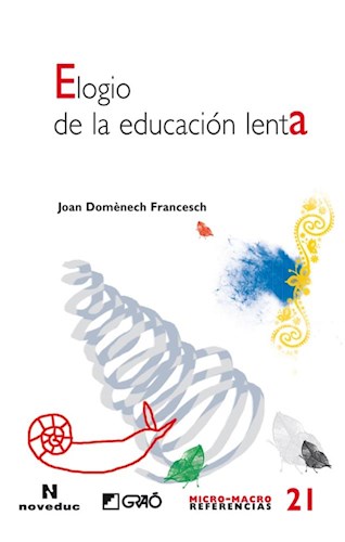 Papel ELOGIO DE LA EDUCACION LENTA (MICRO-MACRO REFERENCIAS FUNDAMENTOS DE LA EDUCACION 21)