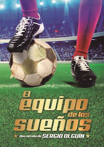 El Equipo De Los Suenos Por Olguin Sergio S 9789875457201 Cuspide Libros