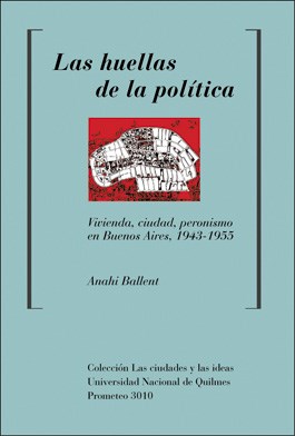 Papel HUELLAS DE LA POLITICA VIVIENDA CIUDAD PERONISMO EN BUENOS AIRES 1943 - 1955 (COLECCION CIUDA