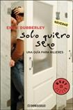 Papel SOLO QUIERO SEXO UNA GUIA PARA MUJERES (BEST SELLER)