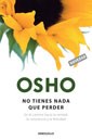 Papel NO TIENES NADA QUE PERDER EN EL CAMINO HACIA LA VERDAD LA CONCIENCIA Y LA FELICIDAD (RUSTICA)