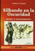 Papel SILBANDO EN LA OSCURIDAD MUSICA Y PSICOSOMATICA (2 EDICION AMPLIADA Y REVISADA)