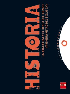 Papel HISTORIA LA ARGENTINA Y EL RESTO DEL MUNDO PRIMERA MITAD DEL SIGLO XX S M SERIE CONECTA
