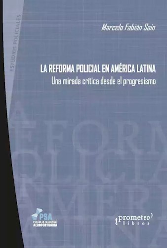Papel REFORMA POLICIAL EN AMERICA LATINA UNA MIRADA CRITICA D  ESDE EL PROGRESISMO (ESTUDIOS POLICIALES)