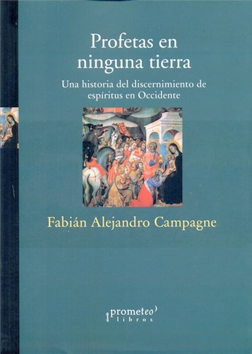 Papel PROFETAS EN NINGUNA TIERRA UNA HISTORIA DEL DISCERNIMIENTO DE ESPIRITUS EN OCCIDENTE (RUSTICO)