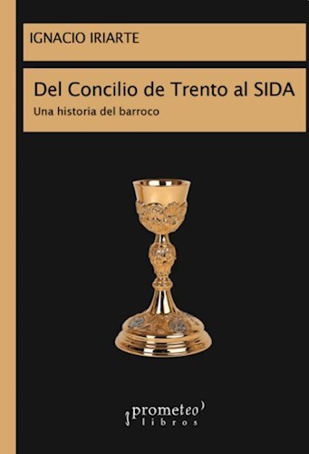 Papel DEL CONCILIO DE TRENTO AL SIDA UNA HISTORIA DEL BARROCO (RUSTICA)