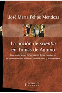 Papel Nocion De Scientia En Tomas De Aquino. Un Estudio Acerca De Los Sujetos De Las Ciencias