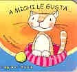 Papel A MICHI LE GUSTA (A PARTIR DE 3 AÑOS) (MASCOTITAS) (CARTONE)