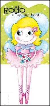 Papel ROCIO EL HADA BAILARINA (COLECCION HADAS CON PATITAS) (CARTONE)