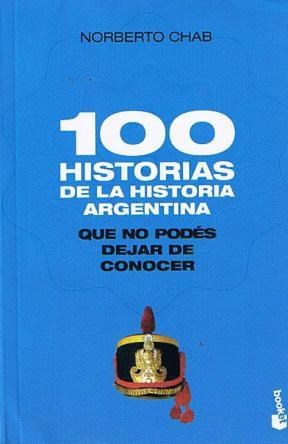Papel 100 HISTORIAS DE LA HISTORIA ARGENTINA QUE NO PODES DEJAR DE CONOCER (DIVULGACION)