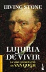 Papel LUJURIA DE VIVIR LA VIDA EXUBERANTE DE VAN GOGH (COLECC  ION BIOGRAFIAS Y MEMORIAS)