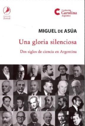  Una Gloria Silenciosa Dos Siglos De Ciencia En Argentina